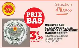 Maximarché Munster aop au lait pasteurise affinage a l'ancienne maison dodin offre