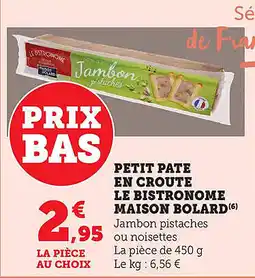 Maximarché Petit pate en croute le bistronome maison bolard offre