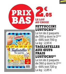 Maximarché Fettuccini lustucru tagliatelles aux ceufs frais lustucru offre