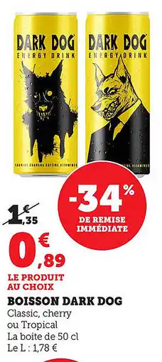 Maximarché Boisson dark dog offre