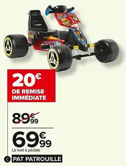 Carrefour Kart a pedale paw patrol offre