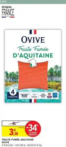 Intermarché Contact OVIVE Truite fumée aquitaine offre