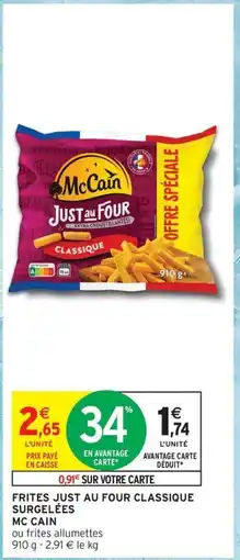 Intermarché Contact MC CAIN Frites just au four classique surgelées offre