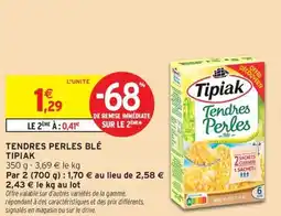 Intermarché Contact TIPIAK Tendres perles blé offre