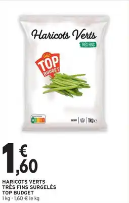 Intermarché Contact TOP BUDGET Haricots verts très fins surgelés offre