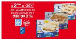 Match CARREFOUR EXTRA LE 2ÈME À -30% SUR LA GAMME DES COLINS D’ALASKA CUISINÉS 400 G CARREFOUR EXTRA offre