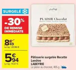 Carrefour Drive Labeyrie - pâtisserie surgelée recette lenoître offre
