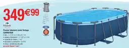 Cora x Carrefour CARREFOUR Piscine tubulaire ovale Tortuga offre