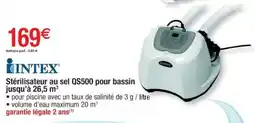 Cora x Carrefour INTEX Stérilisateur au sel QS500 pour bassin jusqu'à 26,5 m³ offre