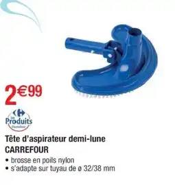 Cora x Carrefour CARREFOUR Tête d'aspirateur demi-lune offre