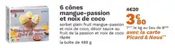 Picard Picard - 6 cônes mangue-passion et noix de coco offre