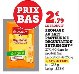 Bi1 Fromage au lait pasteurise degustation entremont offre