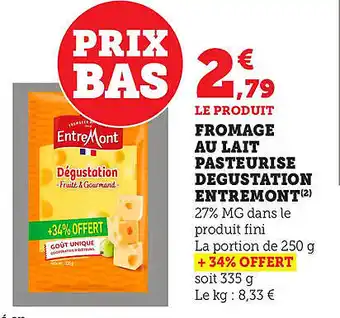 Bi1 Fromage au lait pasteurise degustation entremont offre