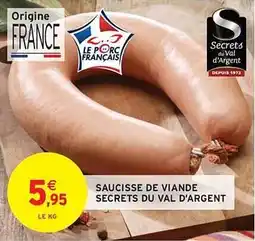 Intermarché Saucisse de viande secrets du val d'argent offre