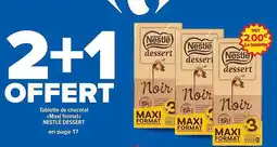 Carrefour Drive NESTLÉ DESSERT Tablette de chocolat Maxi format offre