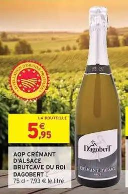 Intermarché Aop crémant d'alsace brutcave du roi dagobert offre