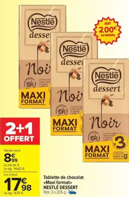 Carrefour Drive NESTLÉ DESSERT Tablette de chocolat <<Maxi format>> offre