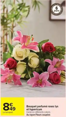 Carrefour Drive Bouquet parfumé roses lys et hypericum offre