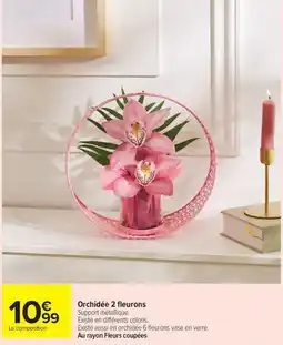 Carrefour Drive Orchidée 2 fleurons offre