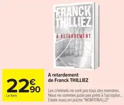 Carrefour Drive THILLIEZ A retardement de Franck offre