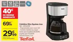 Carrefour Drive TEFAL Cafetière filtre Equinox inox offre
