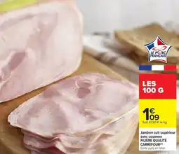 Carrefour Drive Jambon cuit supérieur avec couenne filière qualité carrefour offre