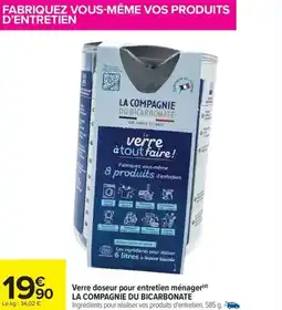 Carrefour Drive LA COMPAGNIE DU BICARBONATE Verre doseur pour entretien ménager offre