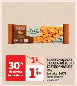 Auchan BARRE CHOCOLAT ET CACAHUÈTE BIO TASTE OF NATURE offre