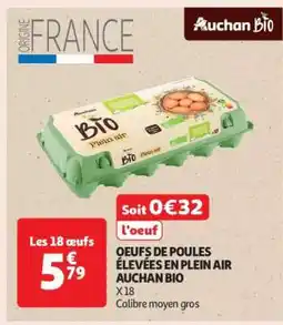 Auchan OEUFS DE POULES ÉLEVÉES EN PLEIN AIR AUCHAN BIO offre