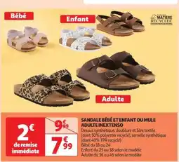 Auchan SANDALE BĂBĂ ET ENFANT OU MULE ADULTE INEXTENSO offre