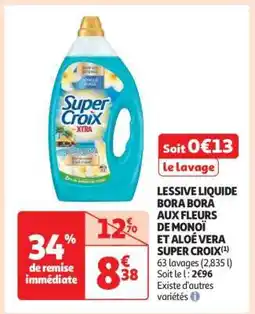 Auchan LESSIVE LIQUIDE BORA BORA AUX FLEURS DE MONOÏ ET ALOÉ VERA SUPER CROIX offre