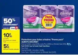 Carrefour Drive ALWAYS DISCREET Protections pour fuites urinaires "Promo pack" offre