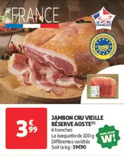 Auchan Supermarché Jambon cru vieille réserve aoste offre