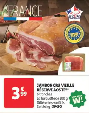 Auchan Supermarché Jambon cru vieille réserve aoste offre