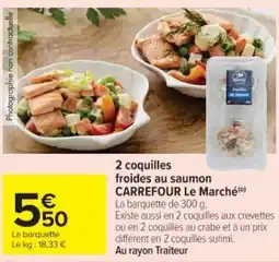 Cora x Carrefour 2 coquilles froides au saumon carrefour le marché offre