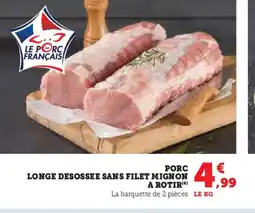 Hyper U Porc longe desossee sans filet mignon a rotir offre