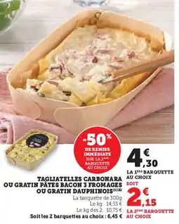 Hyper U Tagliatelles carbonara ou gratin pâtes bacon 3 fromages soit ou gratin dauphinois offre