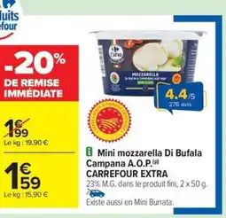 Carrefour Drive CARREFOUR EXTRA Mini mozzarella Di Bufala Campana A.O.P. offre