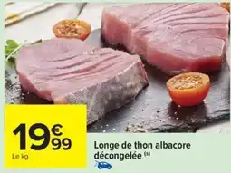 Carrefour Drive Longe de thon albacore décongelée offre