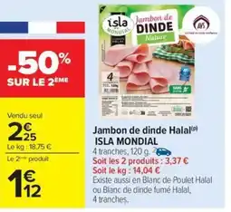 Carrefour Drive ISLA MONDIAL Jambon de dinde Halal offre