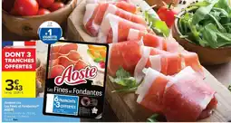 Carrefour Drive AOSTE Jambon cru Les Fines et Fondantes offre