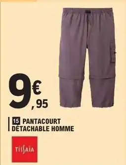 E.Leclerc PANTACOURT DÉTACHABLE HOMME offre