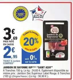 E.Leclerc JAMBON DE BAYONNE IGP SAINT AZAY offre