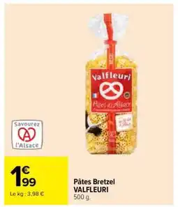 Carrefour Pâtes Bretzel VALFLEURI offre