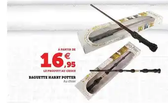 Hyper U Baguette Harry Potter offre