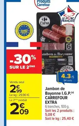 Carrefour Drive CARREFOUR EXTRA Jambon de Bayonne I.G.P offre