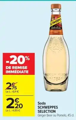 Carrefour Drive SCHWEPPES SELECTION Soda offre