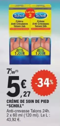 E.Leclerc Drive Crème de soin de pied scholl offre
