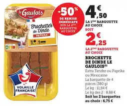 Maximarché Brochette de dinde le gaulois offre