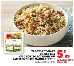 Maximarché Taboulé tomate et menthe ou chorizo poivrons ou pamplemousse mandarine offre